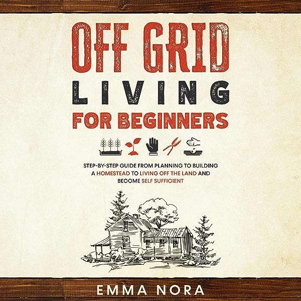 Achieving Independence through Off Grid Living