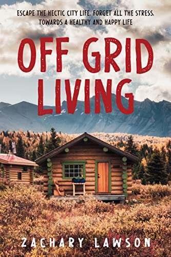 Achieving Self-Sufficiency: A Guide to Off Grid Living Achieving Self-Sufficiency: A Guide to Off Grid Living