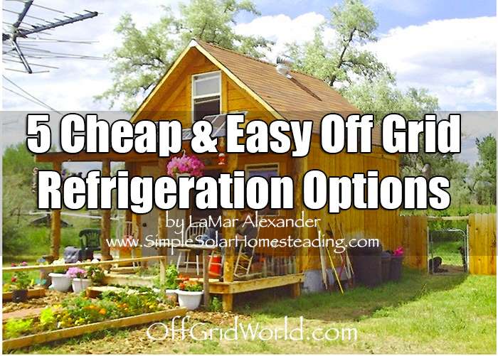 Creating an Off Grid Refrigerator: A Guide to Refrigeration Without Electricity Creating an Off Grid Refrigerator: A Guide to Refrigeration Without Electricity
