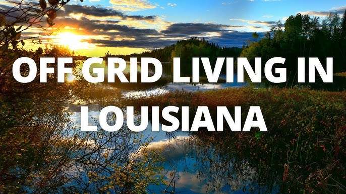 Best Off-Grid Communities in Louisiana Best Off-Grid Communities in Louisiana