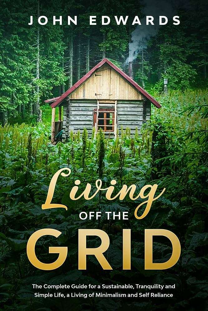 Living Off the Grid: The Importance of Planning and Adaptation Living Off the Grid: The Importance of Planning and Adaptation