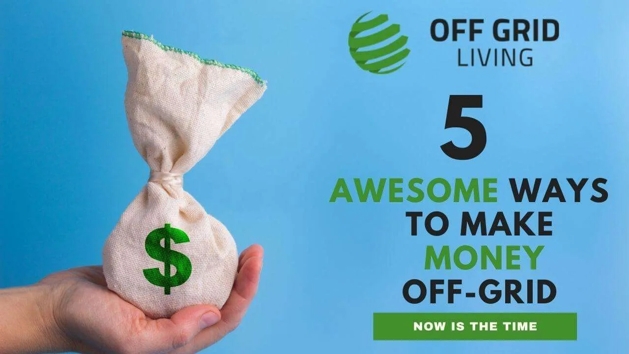 Making Money Off the Grid: Creative Ways and Opportunities
